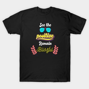 See the Positive, Remain Blissful T-Shirt